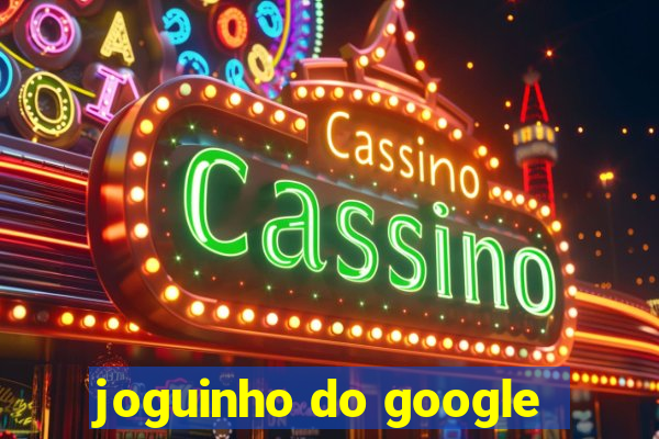 joguinho do google